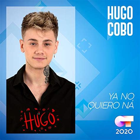 Ya No Quiero Ná by Hugo Cobo on Amazon Music Amazon com