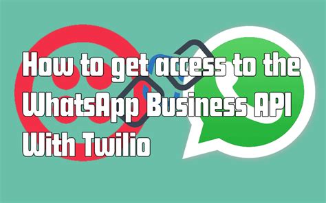 How To Get Access To The Whatsapp Business Api With Twilio Callbell