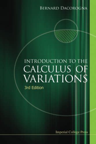 Introduction To The Calculus Of Variations By Bernard Dacorogna Goodreads