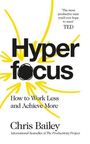 Chris Bailey Author English Hyperfocus How To Work Less To Achieve