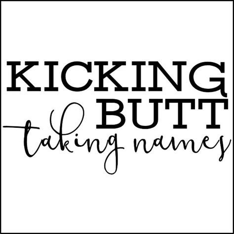 “kicking Butt Taking Names” Svg The Girl Creative