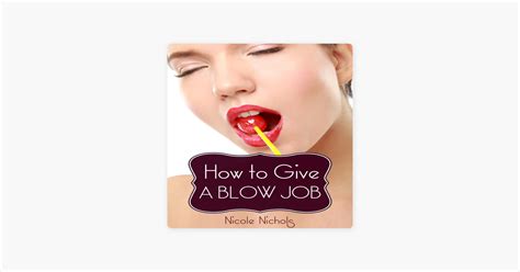 ‎how to give a blow job a guide to performing oral sex giving great head and satisfying your