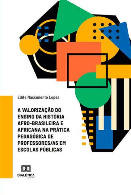A Valorização Do Ensino Da História Afro Brasileira E Africana Na