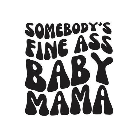 Somebody S Fine Ass Baby Mama Svg Png Clipart Digital Etsy Canada
