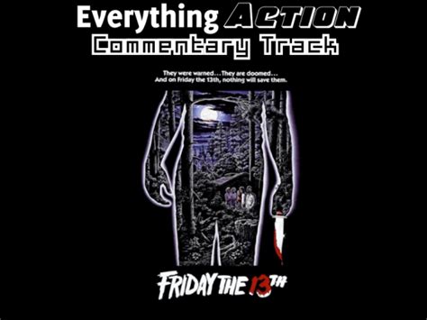 Ea Commentary Friday The 13th Everything Action