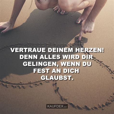 Vertraue Deinem Herzen! Denn alles wird Dir gelingen, wenn Du fest an