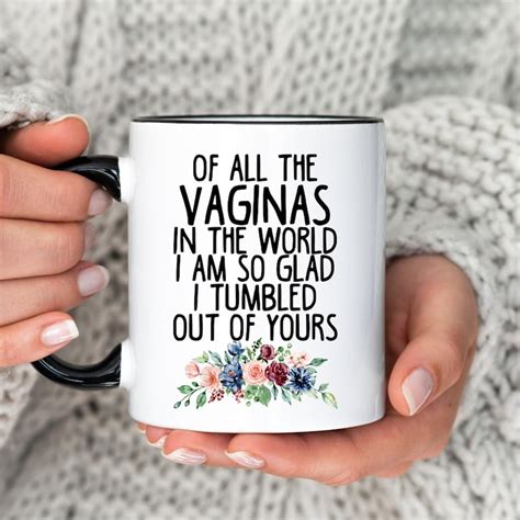 Of All The Vaginas In The World So Glad I Tumbled Out Of Yours Etsy