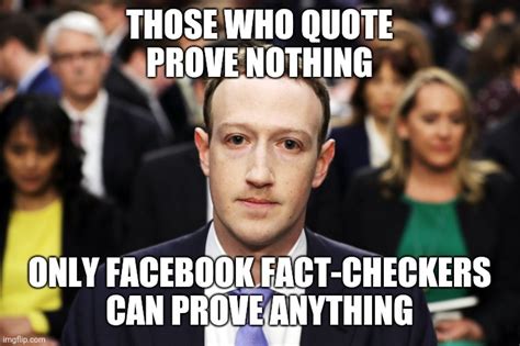 Only Facebook Fact Checkers Can Prove Anything 001 Imgflip