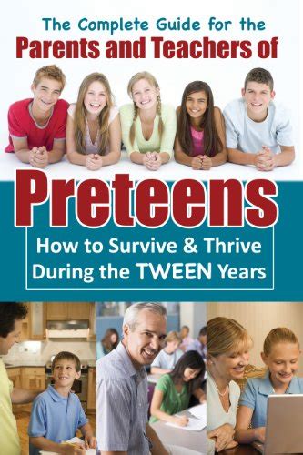A Complete Guide For The Parents And Teachers Of Preteens How To