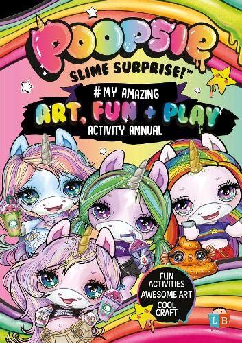 Poopsie Slime Surprise My Amazing Art Fun And Play Activity Annual By