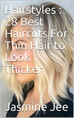 Hairstyles Best Haircuts For Thin Hair To Look Thicker By Jasmine