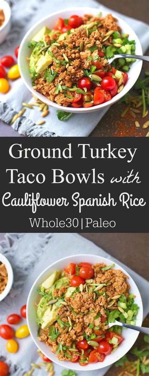 Ground Turkey Taco Bowls With Cauliflower Spanish Rice Vegan Recipe
