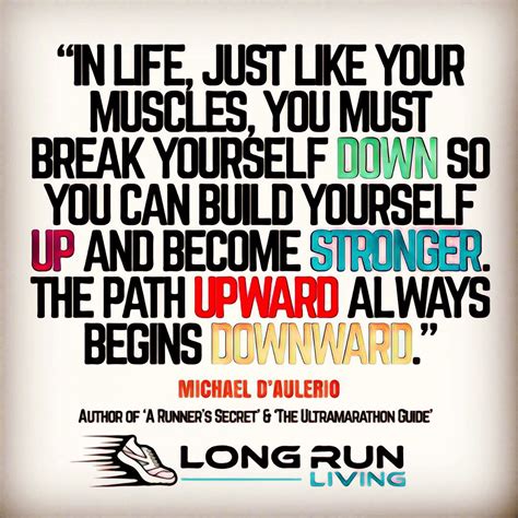 In life, just like your muscles, you must break yourself down so you