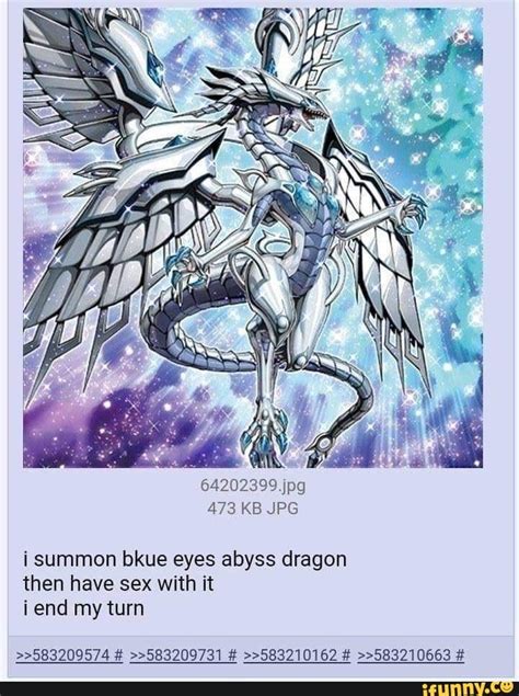 64202399  473 Kb  Summon Bkue Eyes Abyss Dragon Then Have Sex With It End My Turn