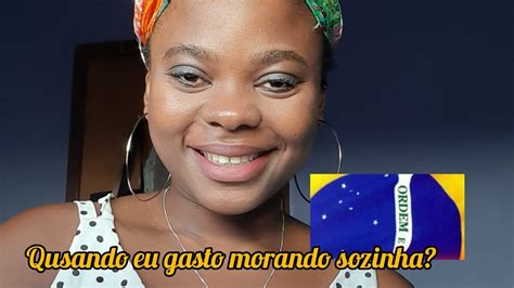 Angolana Morando No Brasil Quanto Eu Gasto Morando Sozinha 2023 Youtube