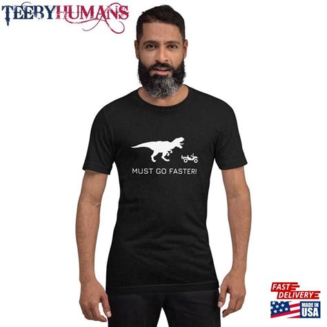 Must Go Faster T Shirt Jurassic Park Unisex Shirt Classic Hoodie Teebyhumans
