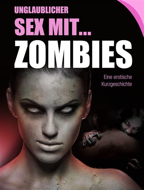 Unglaublicher Sex Mit Zombies Unzensierte Monster Erotica Ab Jahren