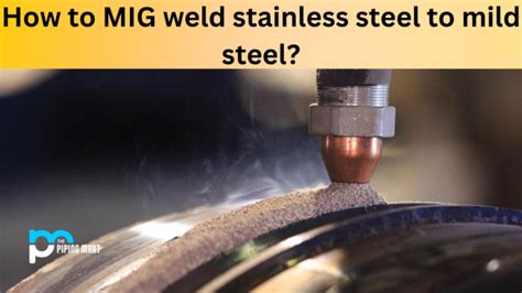 How To Mig Weld Stainless Steel To Mild Steel