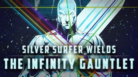 Silver Surfer Takes Control Of The Infinity Gauntlet Youtube