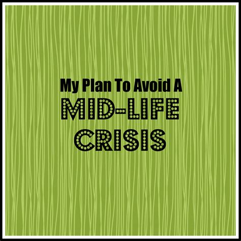 My Plan To Avoid A Mid Life Crisis — Amber Lia