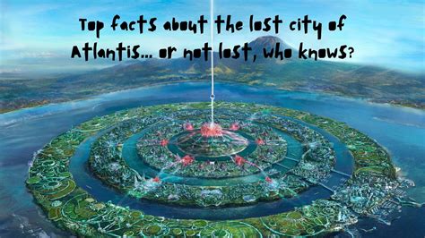 Top facts about the lost city of Atlantis... or not lost, who knows