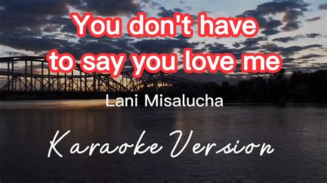 you don t have to say you love me lani misalucha karaoke version youtube