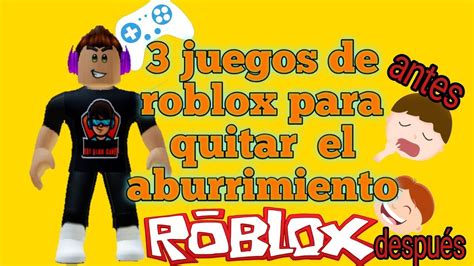 3 Juegos De Roblox Para Quitar El Aburrimiento Soy Alan Gamer Youtube
