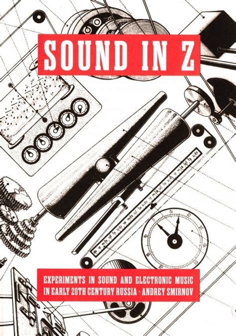 Sound In Z Experiments In Sound And Electronic Music In Early 20th