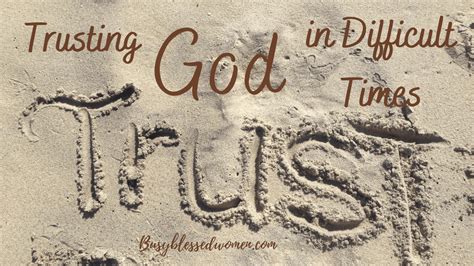 Trusting God In Difficult Times Busy Blessed Women