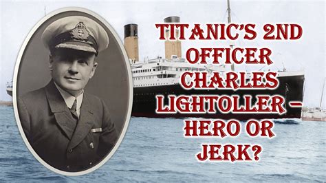 Charles Lightoller 2nd Officer Of Titanic Hero Or Jerk Part I Youtube