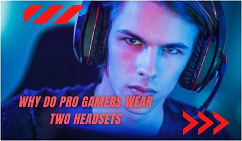 Why Do Pro Gamers Wear Two Headsets Revealed Ctr