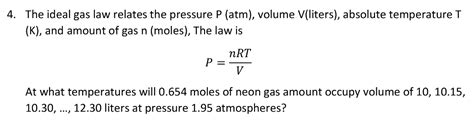 Solved The Ideal Gas Law Relates The Pressure P Atm