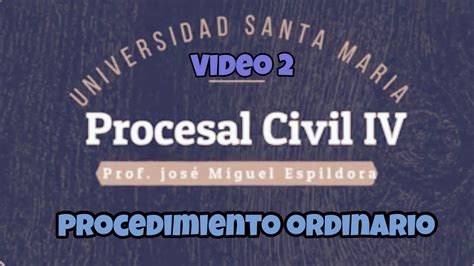 Procedimiento Civil Ordinario Video 2 Derecho Procesal Youtube