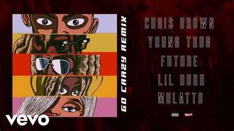 Chris Brown Go Crazy Remix Audio Ft Young Thug Future Lil Durk