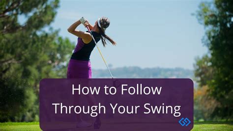 How To Follow Through Golf Swing Golf Ted