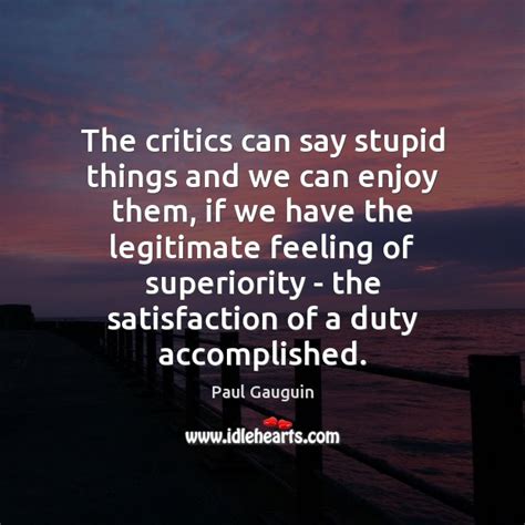 The Critics Can Say Stupid Things And We Can Enjoy Them If Idlehearts