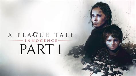 A Plague Tale Innocence Gameplay Walkthrough Part 1 Chapters 1 8 Youtube