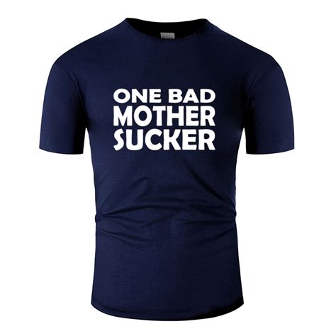 The New One Bad Mother Sucker T Shirt For Mens Harajuku Tee Shirt For