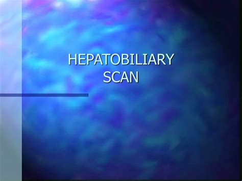 Ppt Hepatobiliary Scan Powerpoint Presentation Free Download Id297330
