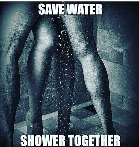Pin By Helen Jones On Adult Meme Save Water Shower Save Water Shower Together Shower Together