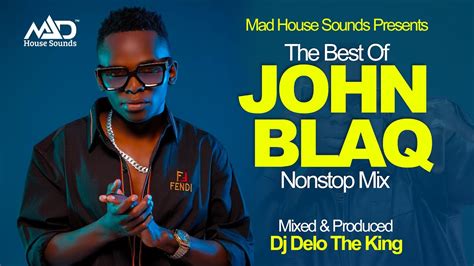 John Blaq Nonstop Mix New Ugandan Music Dj Delo Mad House Sounds