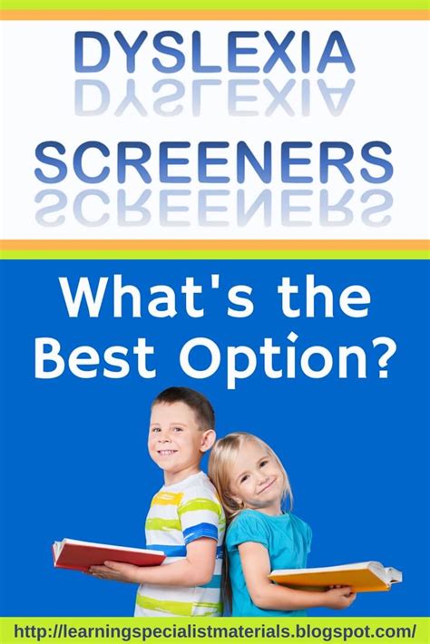 Dyslexia Screeners Whats The Best Option