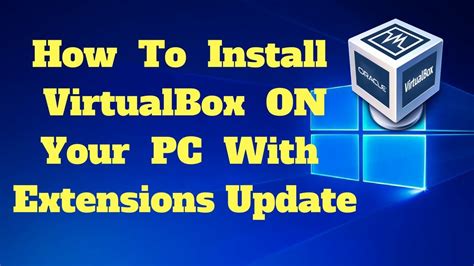 How To Install Oracle Vm Virtualbox With Extension Pack On Your Pc