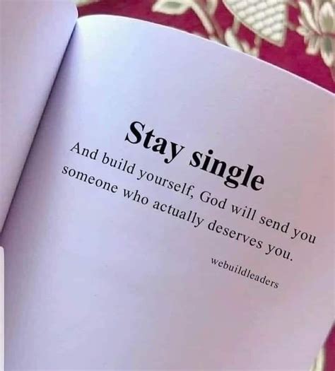 Stay Single And Build Yourself God Will Send You Someone Who Actually