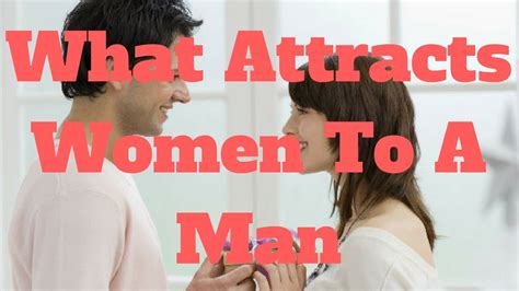 What Attracts Women To A Man Youtube