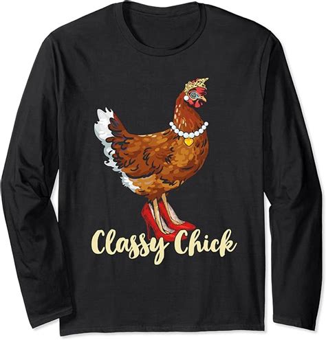 Funny Classy Chick Chicken Hen For Girl Women Long Sleeve T Shirt Clothing Shoes