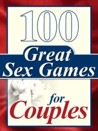 All You Like 100 Great Sex Games For Couples