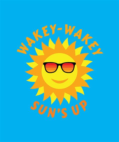 Wakey Wakey The Sun Is Up Digital Art By John Gernatt Fine Art America