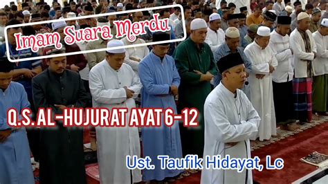 Imam Shalat Merdu Irama Jiharkah Surat Al Hujurat Ayat 6 12 Ustadz