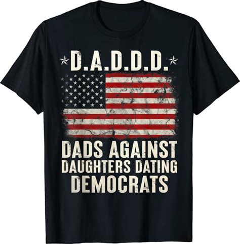 Daddd Shirt Dads Against Daughters Dating Democrats T Shirt